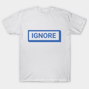 Ignore UI Style Button T-Shirt